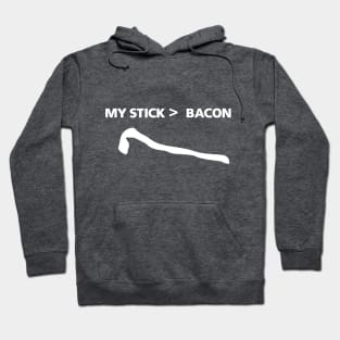 My Stick Is Greater Than Bacon Hoodie